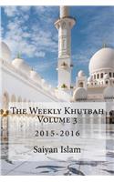 The Weekly Khutbah Volume 3: 2015-2016(3 The Weekly Khutbah)