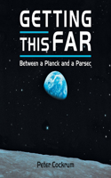 Getting This Far: Between a Planck and a Parsec