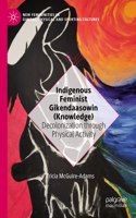 Indigenous Feminist Gikendaasowin (Knowledge): Decolonization Through Physical Activity