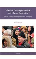 Women, Cosmopolitanism and Islamic Education; On the Virtues of Engagement and Belonging