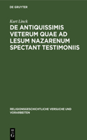 de Antiquissimis Veterum Quae AD Lesum Nazarenum Spectant Testimoniis