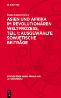 Asien Und Afrika Im Revolutionären Weltprozess, Teil 1: Ausgewählte Sowjetische Beiträge