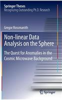 Non-linear Data Analysis on the Sphere: The Quest for Anomalies in the Cosmic Microwave Background(Springer Theses)