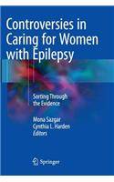 Controversies in Caring for Women with Epilepsy