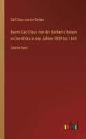 Baron Carl Claus von der Decken's Reisen in Ost-Afrika in den Jahren 1859 bis 1865