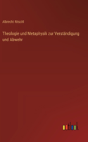 Theologie und Metaphysik zur Verständigung und Abwehr