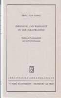 Ideologie Und Wahrheit in Der Jurisprudenz: Studien Zur Rechtsmethode Und Zur Rechtserkenntnis(Juristische Abhandlungen)