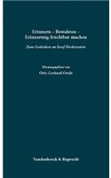Erinnern -- Bewahren -- Erinnerung fruchtbar machen