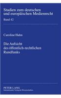 Die Aufsicht Des Oeffentlich-Rechtlichen Rundfunks