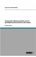 Kooperative Abenteuerspiele und ihr gewaltpräventiver Einsatz in der Schule: (German)