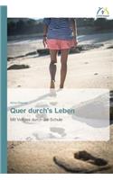 Quer durch's Leben