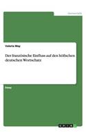 Der französische Einfluss auf den höfischen deutschen Wortschatz