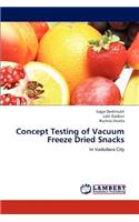 Concept Testing of Vacuum Freeze Dried Snacks