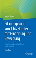 Fit Und Gesund Von 1 Bis Hundert Mit Ernährung Und Bewegung: Aktuelles Medizinisches Wissen Zur Gesundheit