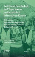 Politik Und Gesellschaft Im Vilayet Kosovo Und Im Serbisch Beherrschten Kosovo