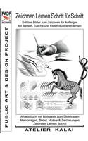 PADP-Script 11: Zeichnen lernen Schritt für Schritt - Schöne Bilder zum Zeichnen für Anfänger - Mit Bleistift, Tusche und Feder illustrieren lernen: Arbeitsbuch mit(German)