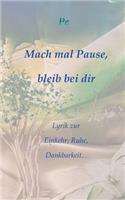 Mach mal Pause, bleib bei dir