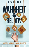 Wahrheit ist relativ