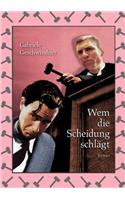 Wem die Scheidung schlägt: Roman(German)