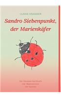 Sandro Siebenpunkt, der Marienkäfer: Ein Fantasie-Sachbuch mit Illustrationen der Autorin