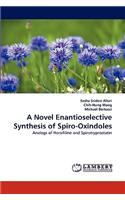 Novel Enantioselective Synthesis of Spiro-Oxindoles