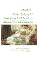 Peter Lebrecht - Eine Geschichte ohne Abentheuerlichkeiten