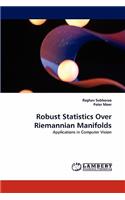 Robust Statistics Over Riemannian Manifolds