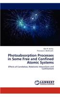 Photoabsorption Processes in Some Free and Confined Atomic Systems