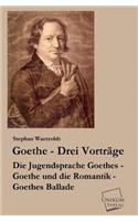 Goethe - Drei Vortrage