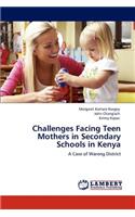 Challenges Facing Teen Mothers in Secondary Schools in Kenya
