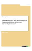 Entwicklung einer Marketingkonzeption für ein Handelsunternehmen im Gebrauchsgütersektor