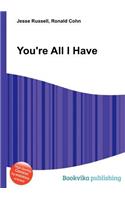 You're All I Have: (English)
