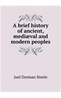 A Brief History of Ancient, Mediæval and Modern Peoples