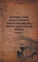 Utriusque Cosmi Maioris Scilicet Et Minoris Metaphysica, Physica Atqve Technica Historia Volume 2