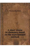 A Short Course in Chemistry Based on the Experimental Method