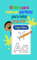 El libro para colorear perfecto para niños pequeños - TAPA DURA