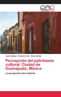 Percepción del patrimonio cultural: Ciudad de Guanajuato, México