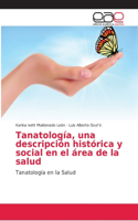 Tanatología, una descripción histórica y social en el área de la salud