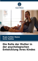 Die Rolle der Mutter in der psychologischen Entwicklung ihres Kindes