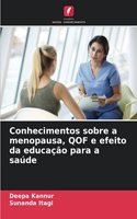 Conhecimentos sobre a menopausa, QOF e efeito da educação para a saúde