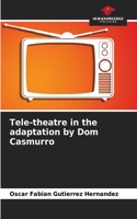 Tele-theatre in the adaptation by Dom Casmurro