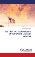 16th to 31st Presidents in the United States of America