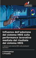 Influenza dell'adozione del sistema HRIS sulla performance lavorativa mediata dal risultato del sistema HRIS