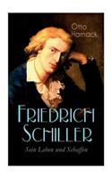 Friedrich Schiller - Sein Leben und Schaffen