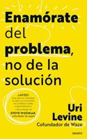 Enamorate del problema, no de la solucion