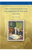 The United States and the Rebirth of Poland, 1914-1918