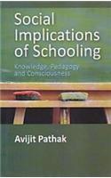 Social Implications Of Schooling: Knowledge, Pedagogy And Consciousness