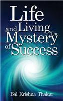 Life and Living the Mystery of Success
