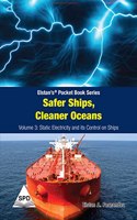 Safer Ships, Cleaner Oceans - Volume 3 Static Electricity And Its Control On Ships (Elstan’S® Pocket Book Series)