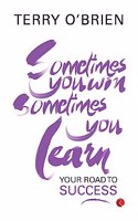SOMETIMES YOU WIN,SOMETIMES YOU LEARN